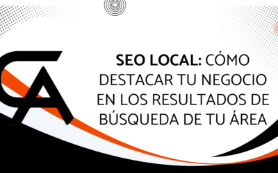 SEO Local: Cómo destacar tu negocio en los resultados de búsqueda de tu área