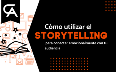 Cómo Utilizar el Storytelling para Conectar Emocionalmente con Tu Audiencia